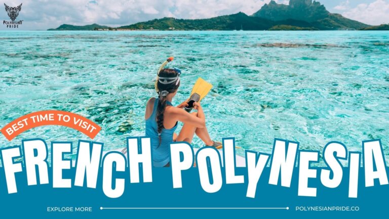 Best Time to Visit French Polynesia: Ultimate Guide