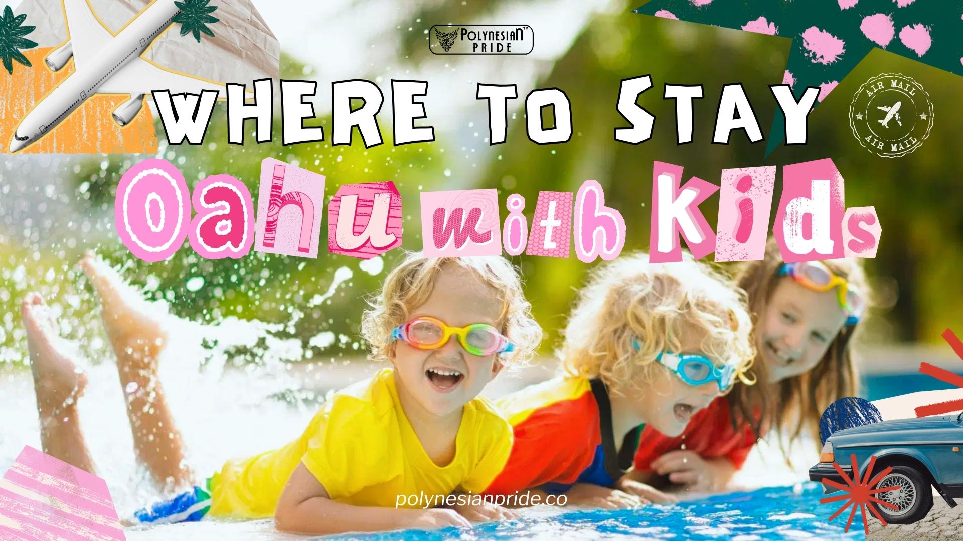 whereto stay on Oahu with kids - Where to Stay on Oahu with Kids where to stay on Oahu with kids