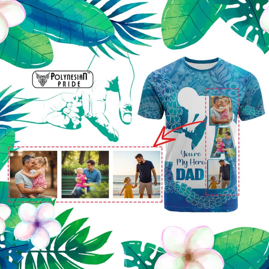 Custom Photo Polynesia Fathers Day T Shirt Dad Youre My Hero front - hawaiian dress for party